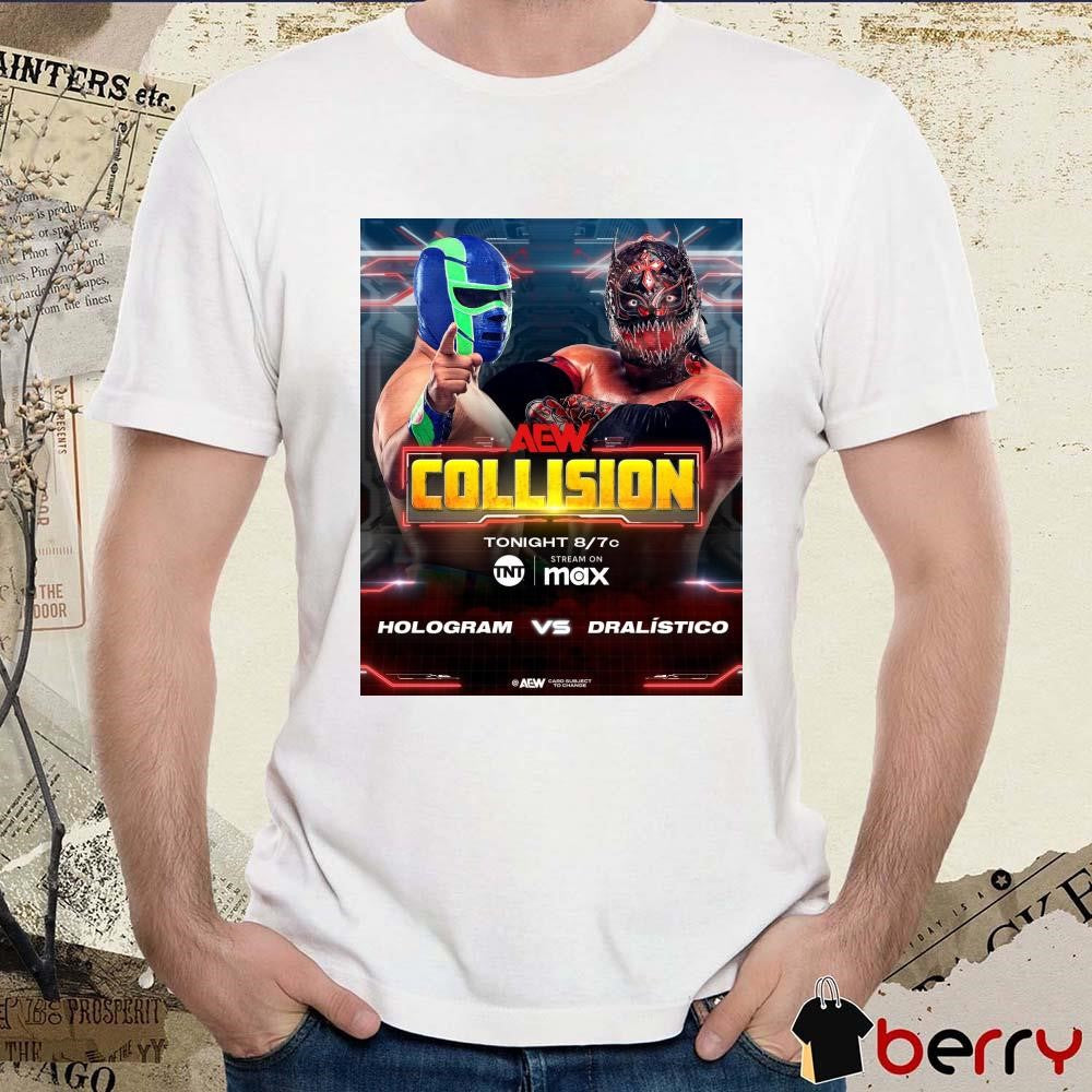 Poster Final AEW Collision Hologram vs. Dralístico Announced For This Saturday’s Collision Mả 8 2025 t-shirt