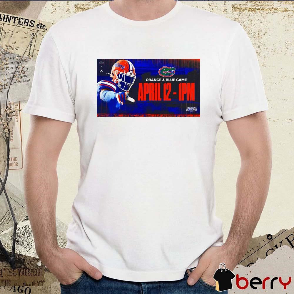Poster Florida Gators Football Orange and Blue Game Announcement April 12th Florida Victorious t-shirt