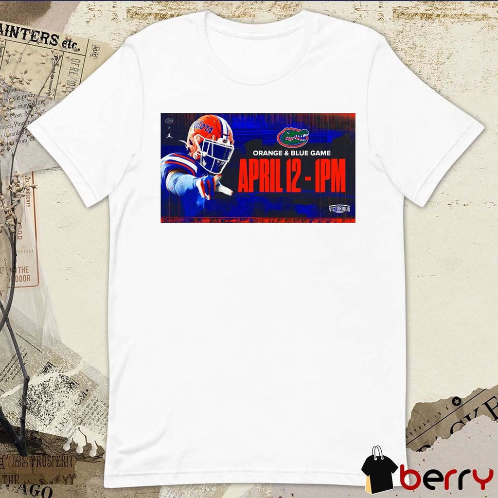 Poster Florida Gators Football Orange and Blue Game Announcement April 12th Florida Victorious t-shirt