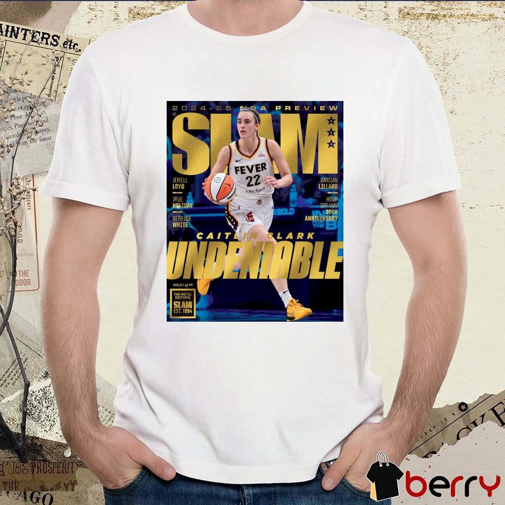 Poster Gold Metal SLAM 2024-25 NBA Preview Caitlin Clark Undeniable t-shirt