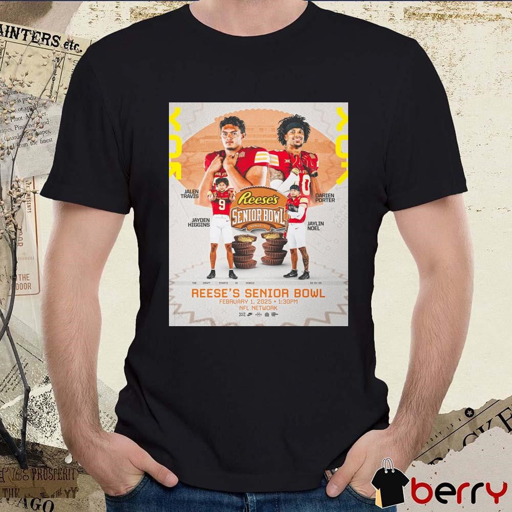 Poster Iowa State Cyclones Football Travis Porter Higgins Noel 2025 Reese’s Senior Bowl Feb 1 2025 t-shirt