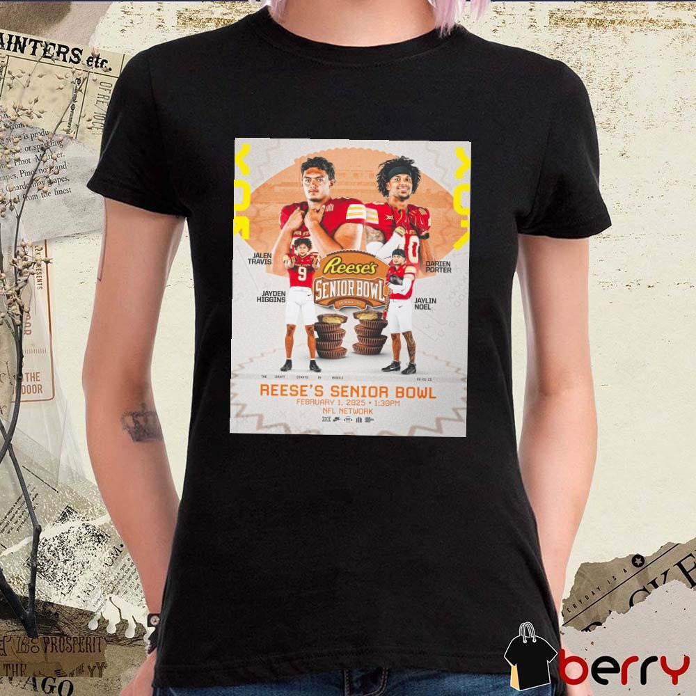 Poster Iowa State Cyclones Football Travis Porter Higgins Noel 2025 Reese’s Senior Bowl Feb 1 2025 t-shirt