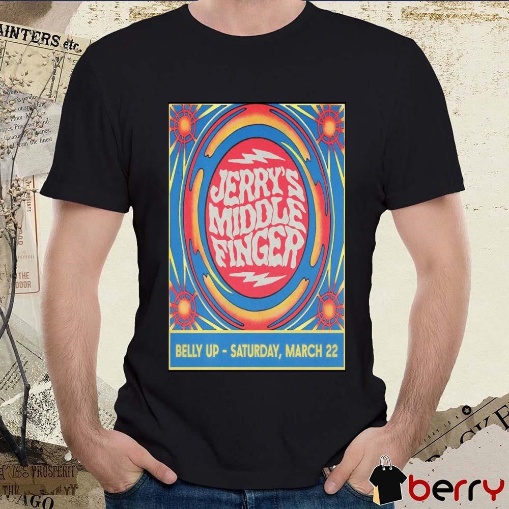 Poster Jerry’s Middle Finger Belly Up in Solana Beach CA March 22 2025 t-shirt