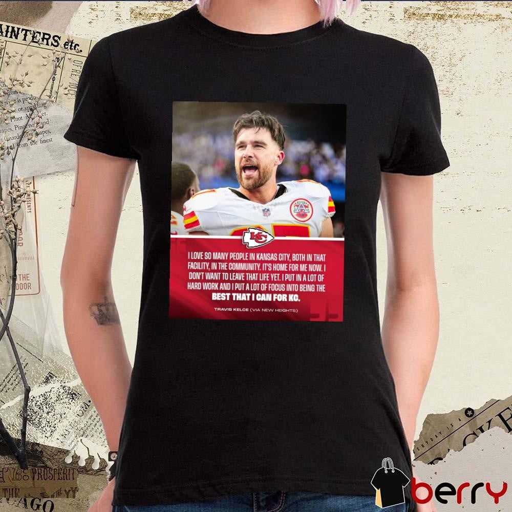 Poster Kansas City Chiefs Travis Kelce I Love So Many People In Kansas City Both In That Facility In The Community t-shirt