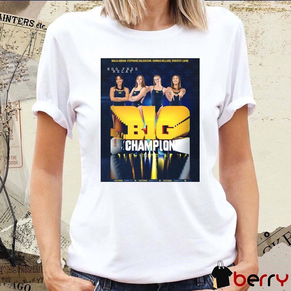 Poster Michigan Swimming & Diving Malia Amuan Stephanie Balduccini Hannah Bellard Christey Liang 800 Free Relay Big Champion t-shirt