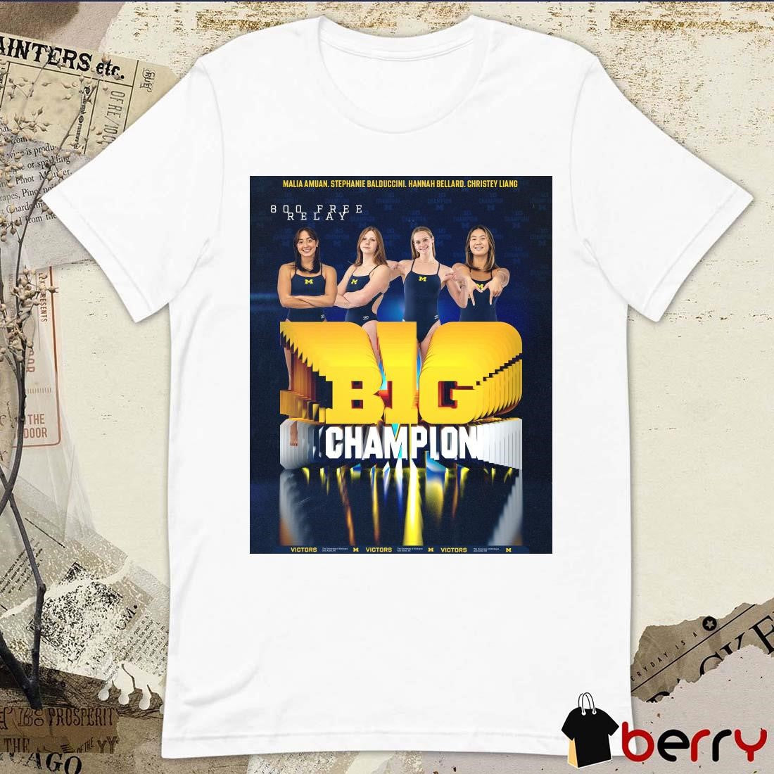 Poster Michigan Swimming & Diving Malia Amuan Stephanie Balduccini Hannah Bellard Christey Liang 800 Free Relay Big Champion t-shirt