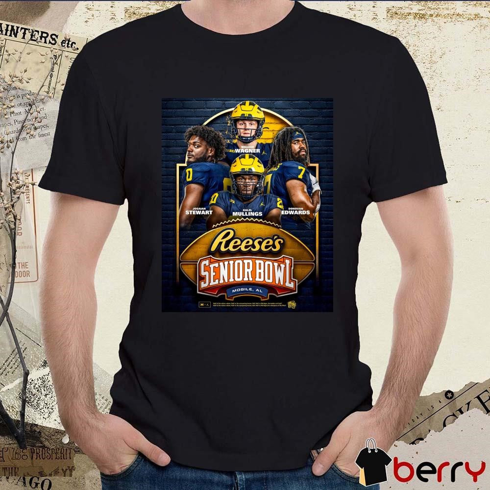 Poster Michigan Wolverines Football Wagner Stewart Mullings Edwards 2025 Reese’s Senior Bowl Mobile AL t-shirt