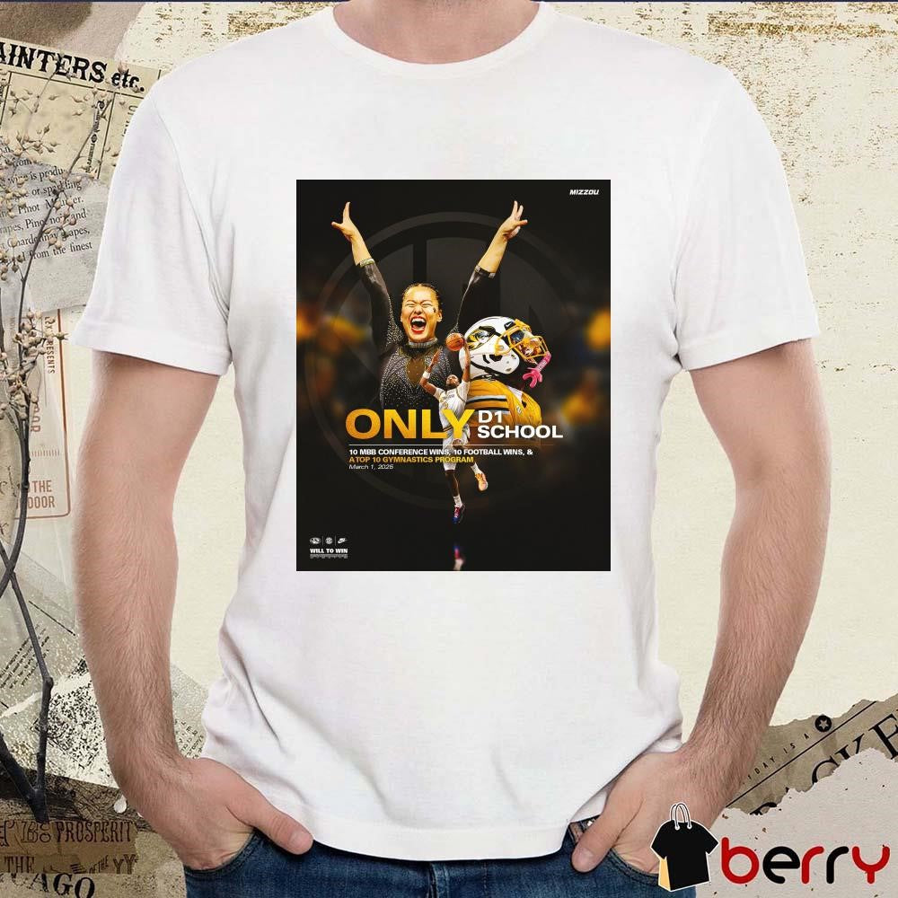 Poster Missouri Athletics Only D1 School 10 MBB Conference Wins 10 Football Wins and Atop 10 Gymnastics Program 3 1 2025 t-shirt