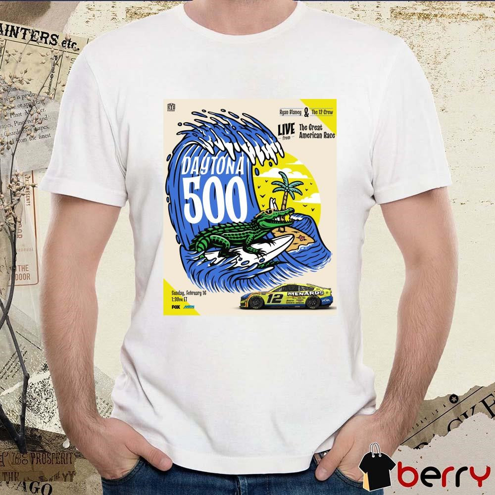 Poster NASCAR Daytona 500 Ryan Blaney and The 12 Crew Live From The Great American Race February 16 t-shirt