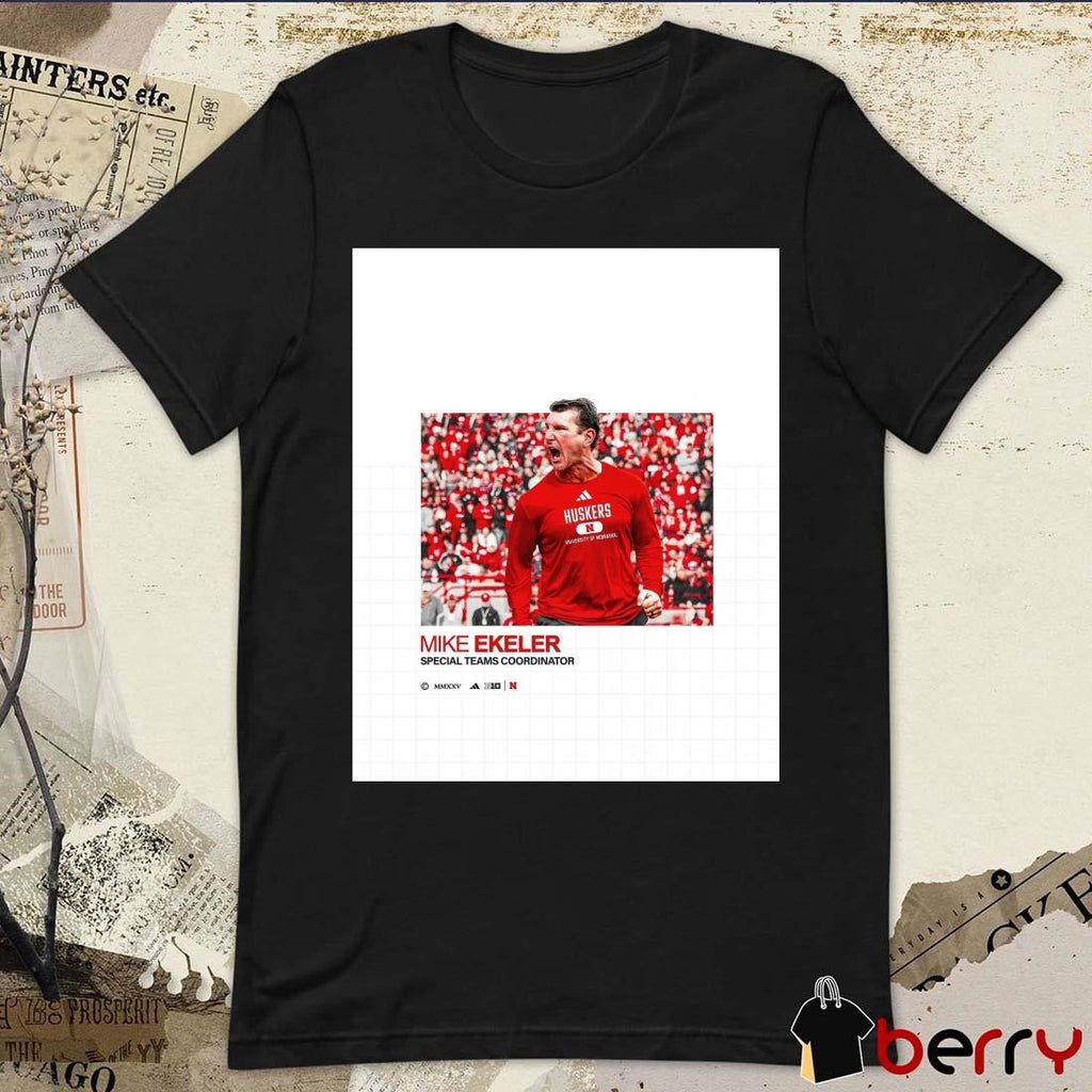 Poster Nebraska Cornhuskers football Welcome home Mike Ekeler Special Teams Coordinator t-shirt