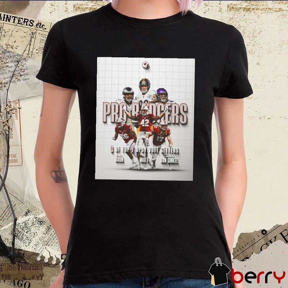 Poster Pro Badgers 3 Of Top 7 DPOY Vote Getters Zack Baun TJ Watt Andrew Van Ginkel Football t-shirt