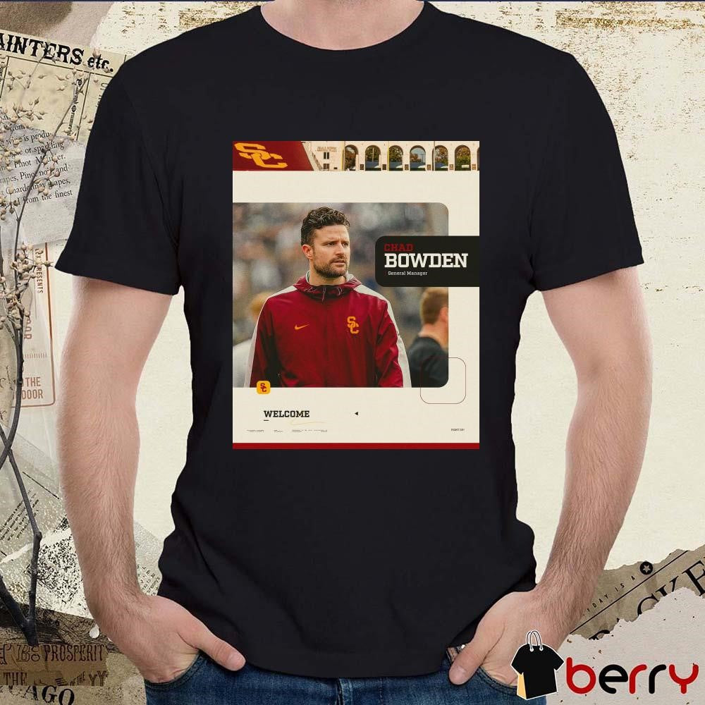 Poster USC Football Welcome Chad Bowden General Manager Signature t-shirt