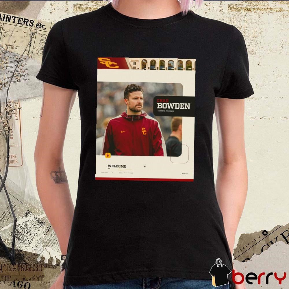 Poster USC Football Welcome Chad Bowden General Manager Signature t-shirt