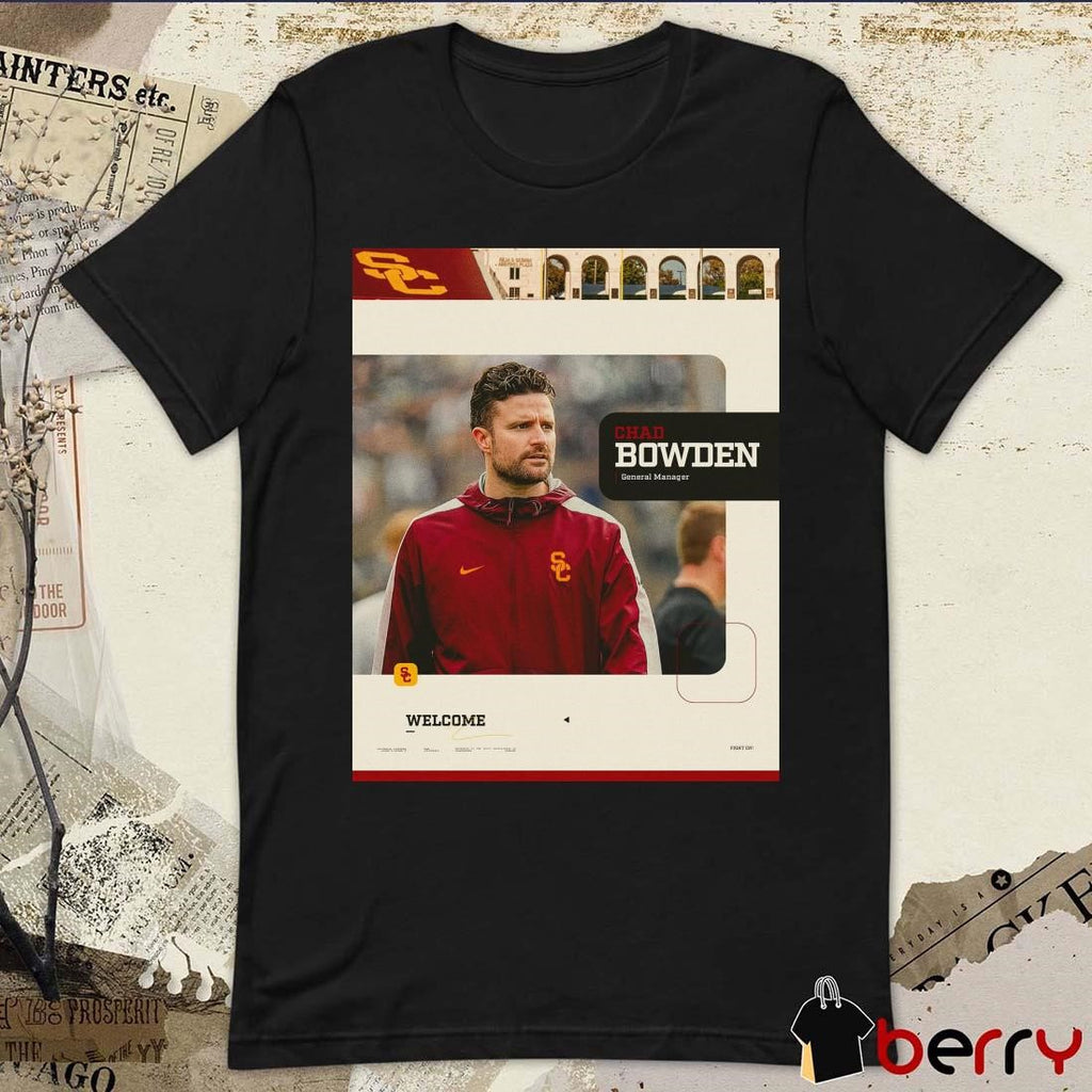 Poster USC Football Welcome Chad Bowden General Manager Signature t-shirt