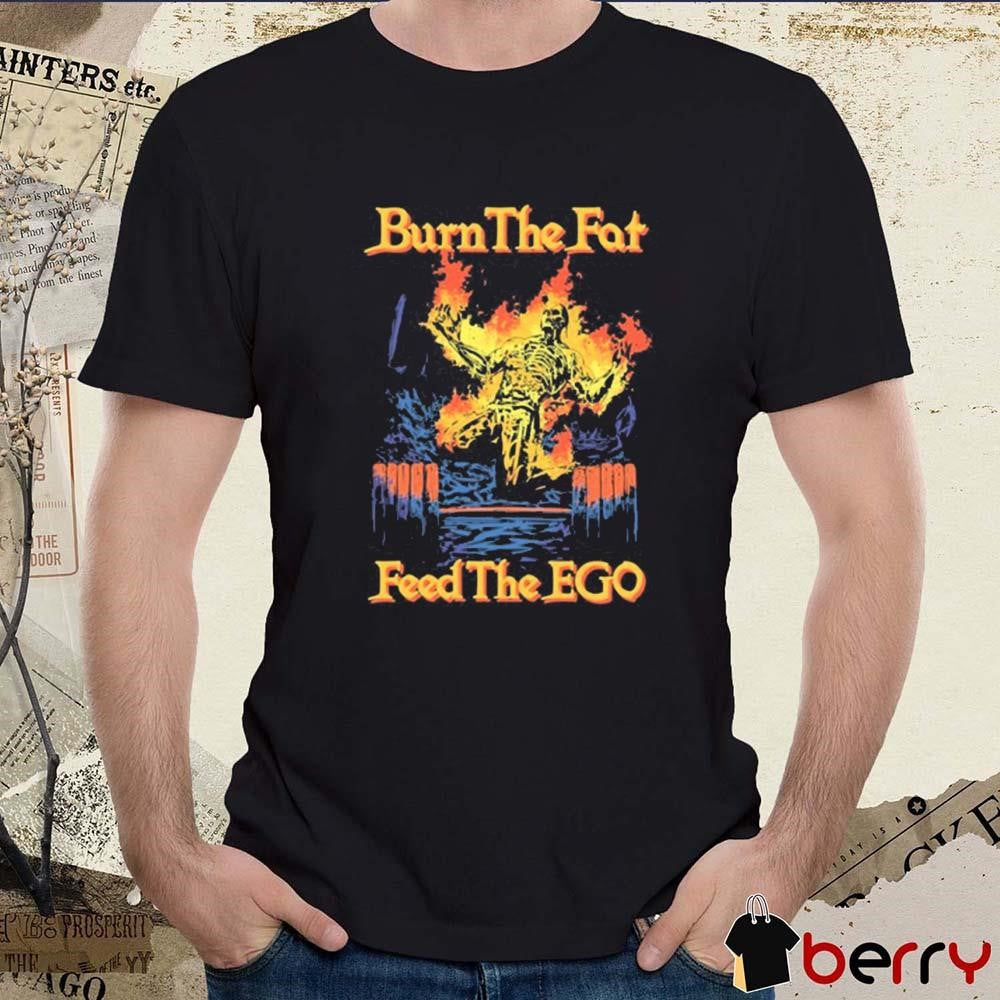 Raskol Apparel Burn The Fat Feed The Ego Art 2025 t-shirt