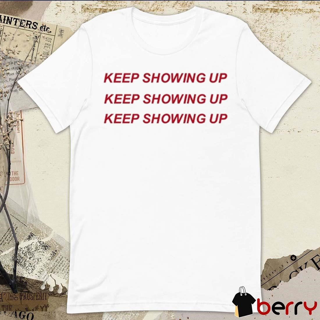 Rhyne Howard Wearing Keep Showing Up t-shirt