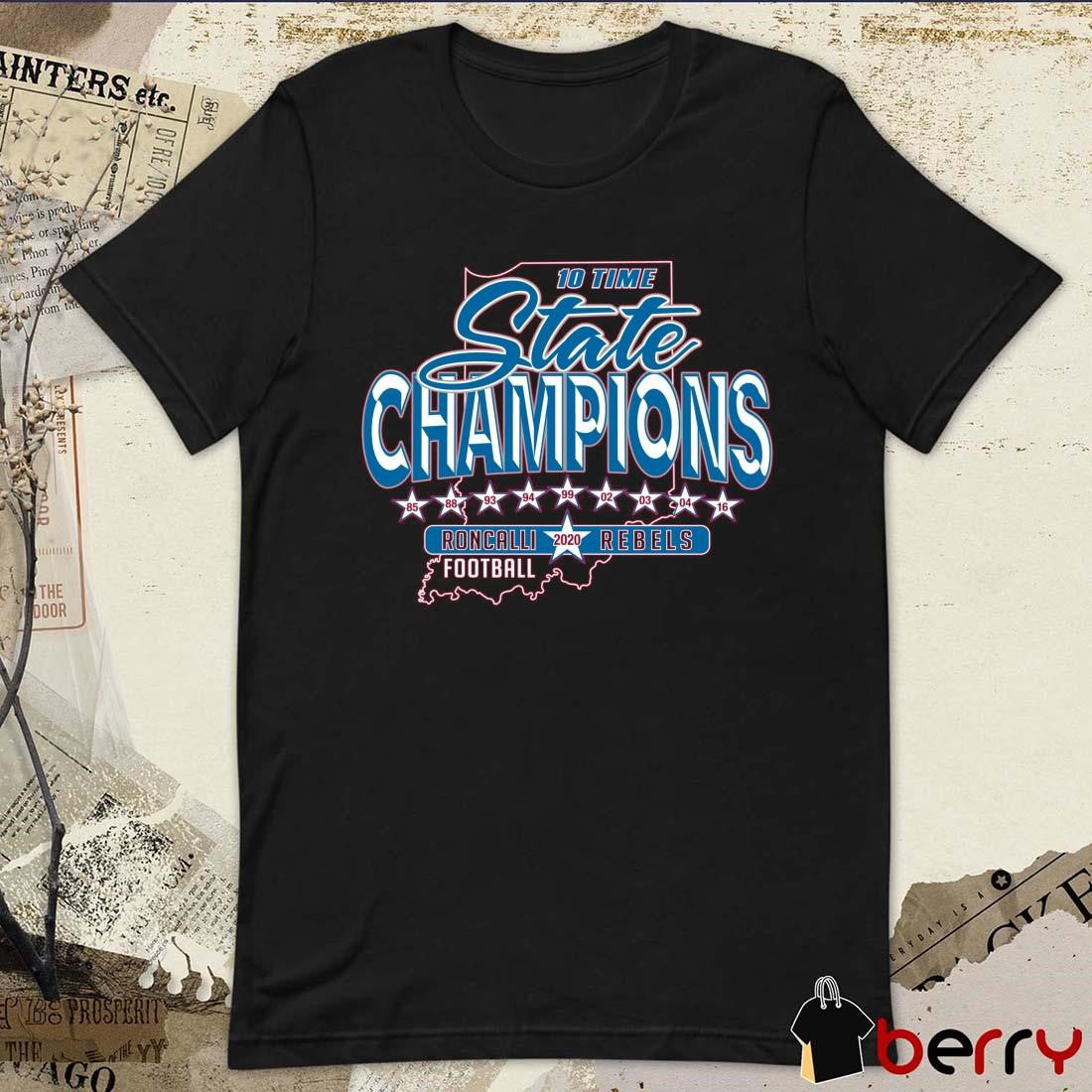 Roncalli Rebels Football 2020 10 Time State Champions 85-16 t-shirt