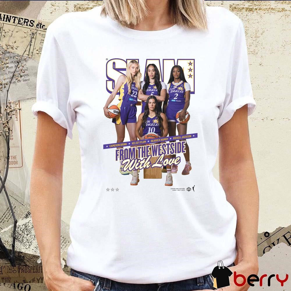 SLAM 256 Cover Los Angeles Sparks From The Westside With Love Cameron Brink, Kelsey Plum, Dearica Hamby, Rickea Jackson t-shirt