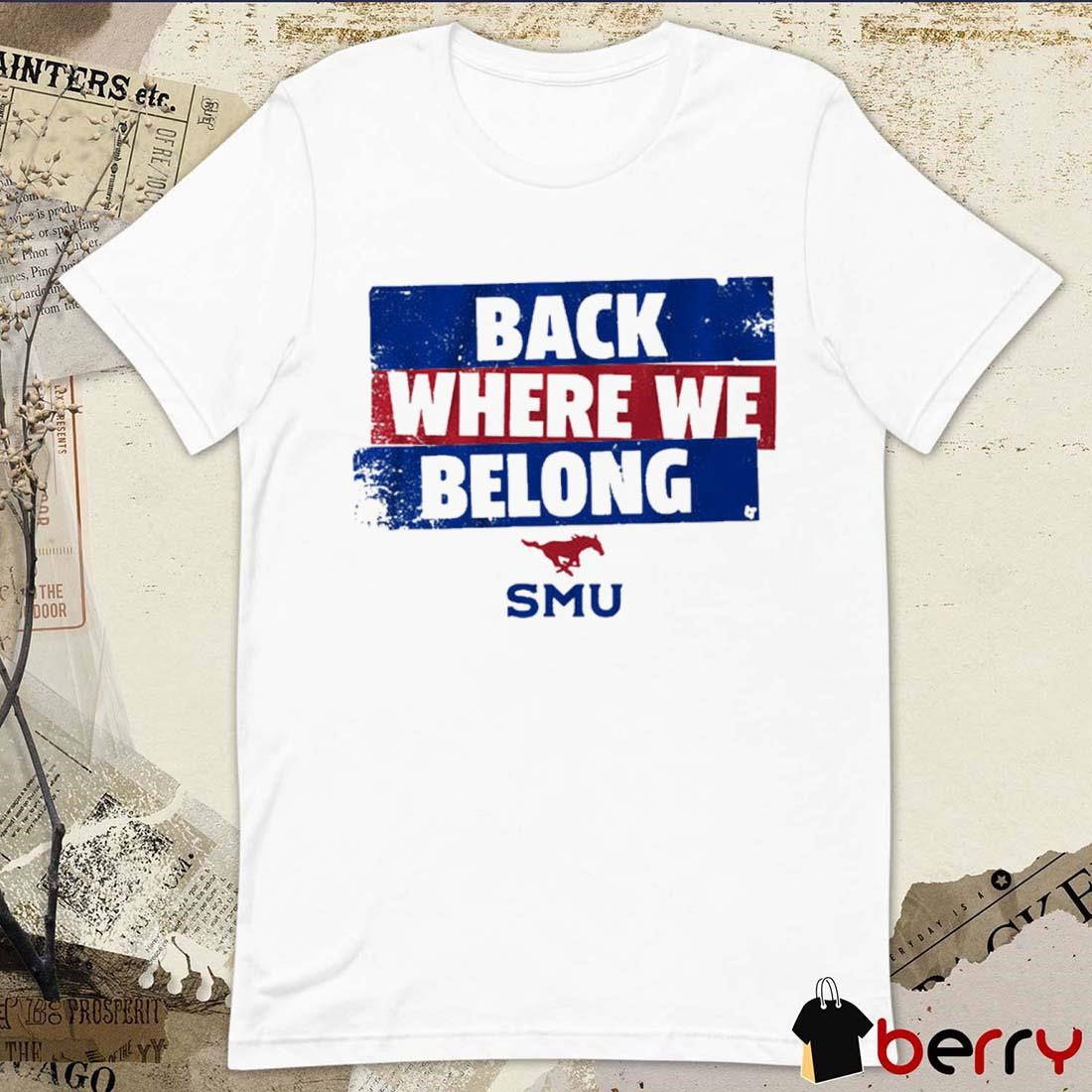 SMU Football Back Where We Belong t-shirt