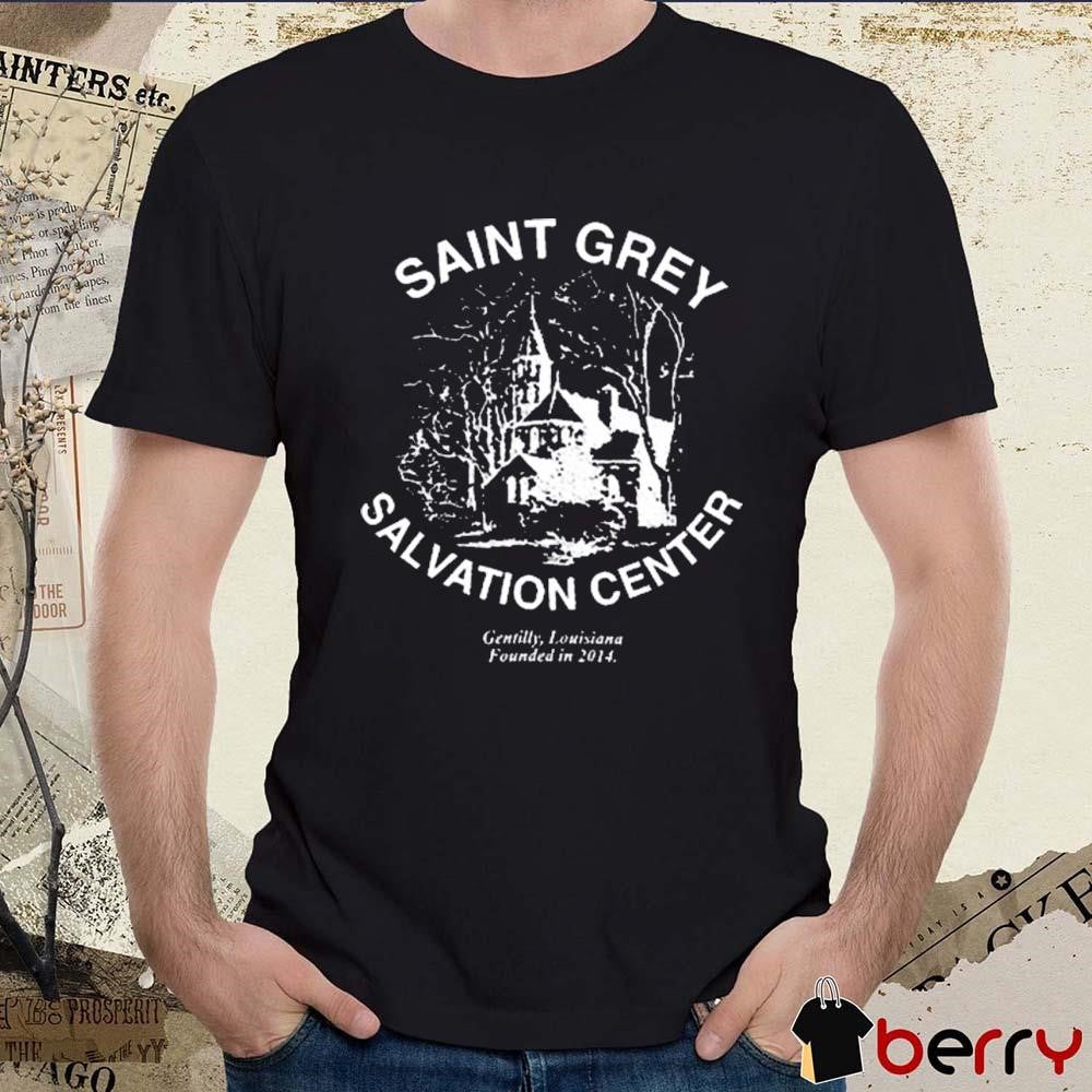 Saint Grey Salvation Center Gentilly Louisiana Founded In 2014 t-shirt