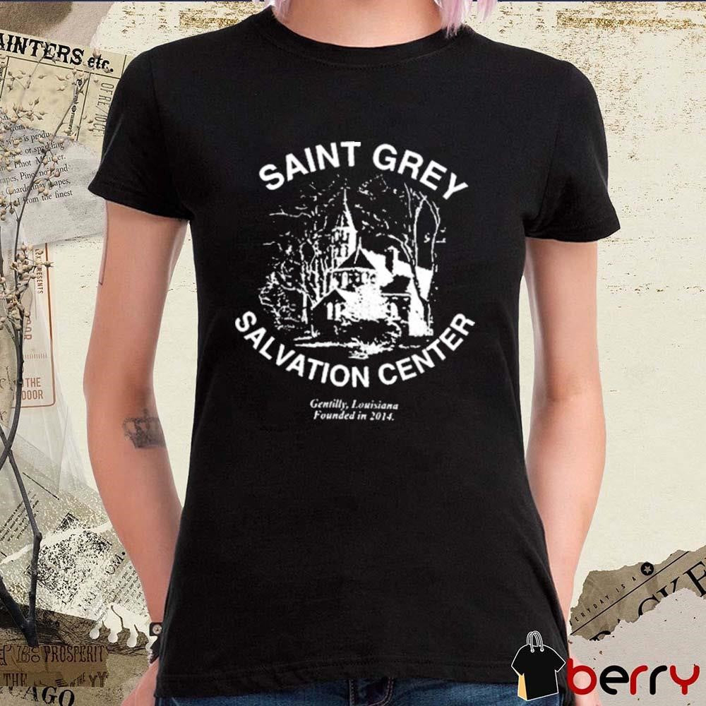 Saint Grey Salvation Center Gentilly Louisiana Founded In 2014 t-shirt