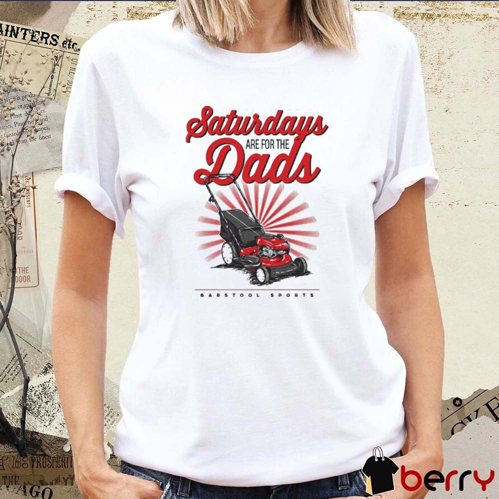 Saturdays Are For The Dads Push Mower Barstool Sports Graphic t-shirt