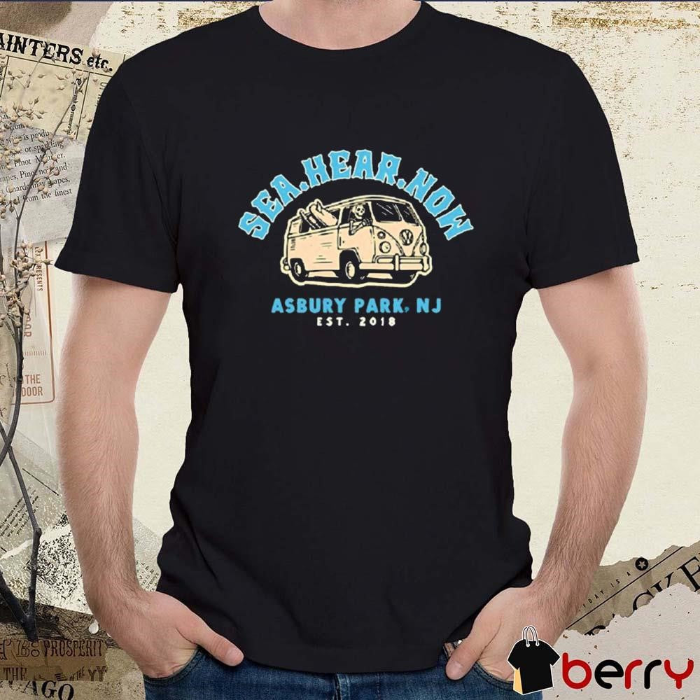 Sea Hear Now Asbury Park Nj Est 2018 t-shirt