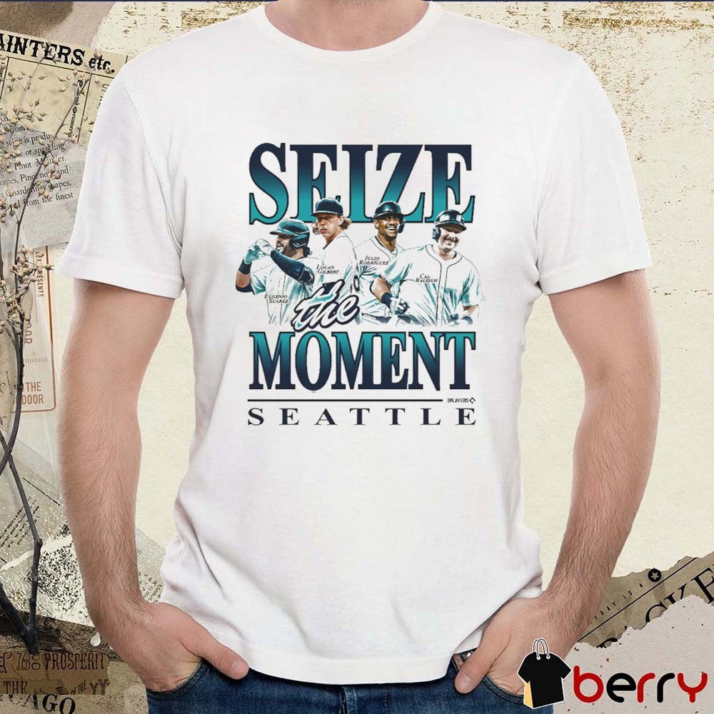 Seize the Moment Seattle Mariners Eugenio Suarez, Logan Gilbert, Julio Rodriguez, and Cal Raleigh t-shirt