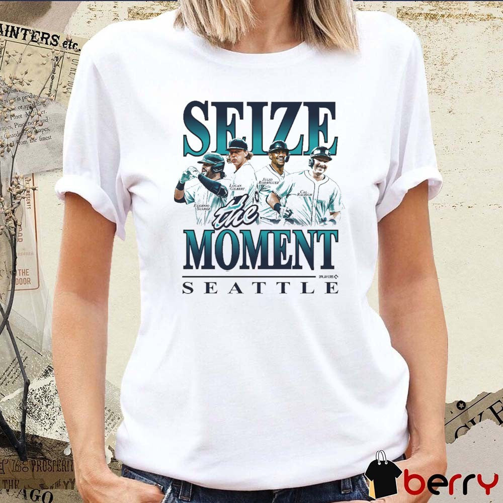 Seize the Moment Seattle Mariners Eugenio Suarez, Logan Gilbert, Julio Rodriguez, and Cal Raleigh t-shirt