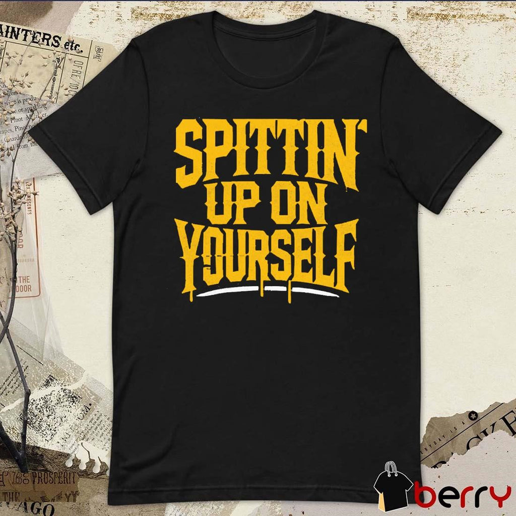 Spittin’ Up On Yourself Spittin Chiclets t-shirt