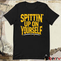 Spittin’ Up On Yourself Spittin Chiclets t-shirt