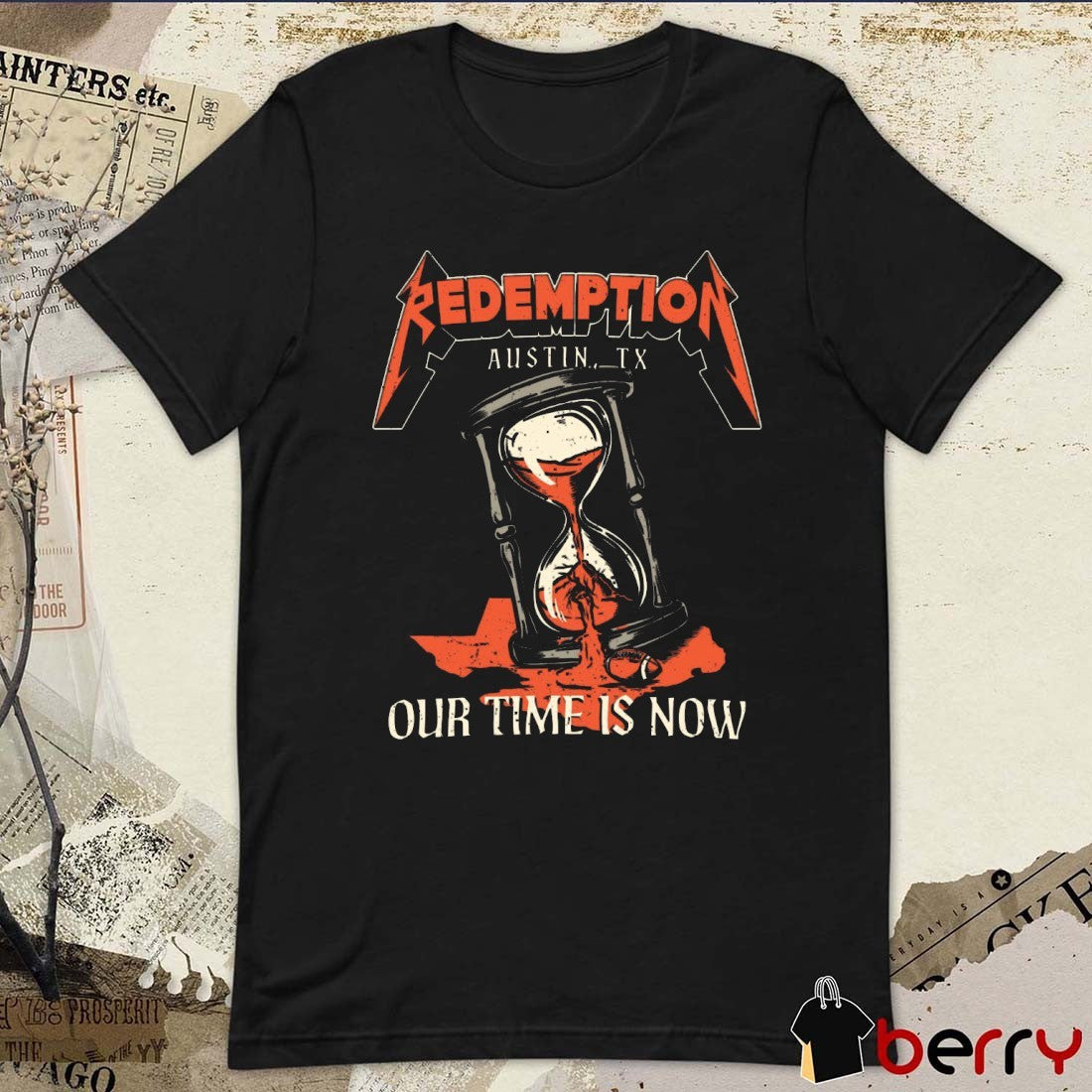 TX Redemption Our Time Is Now Austin TX Texas Longhorns Football NCAA t-shirt