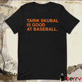 Tarik Skubal Is Good At Baseball Detroit Tigers t-shirt
