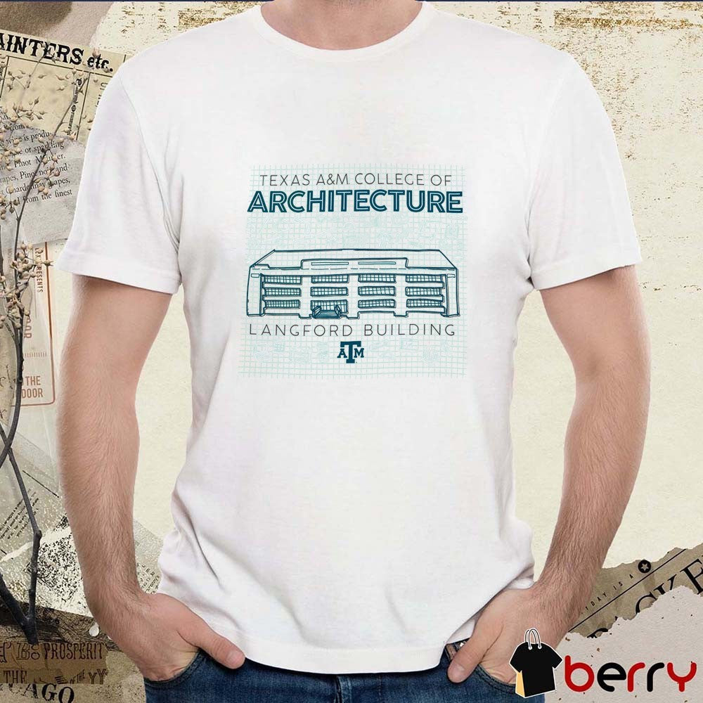 Texas A&M College Of Architecture Langford Building t-shirt