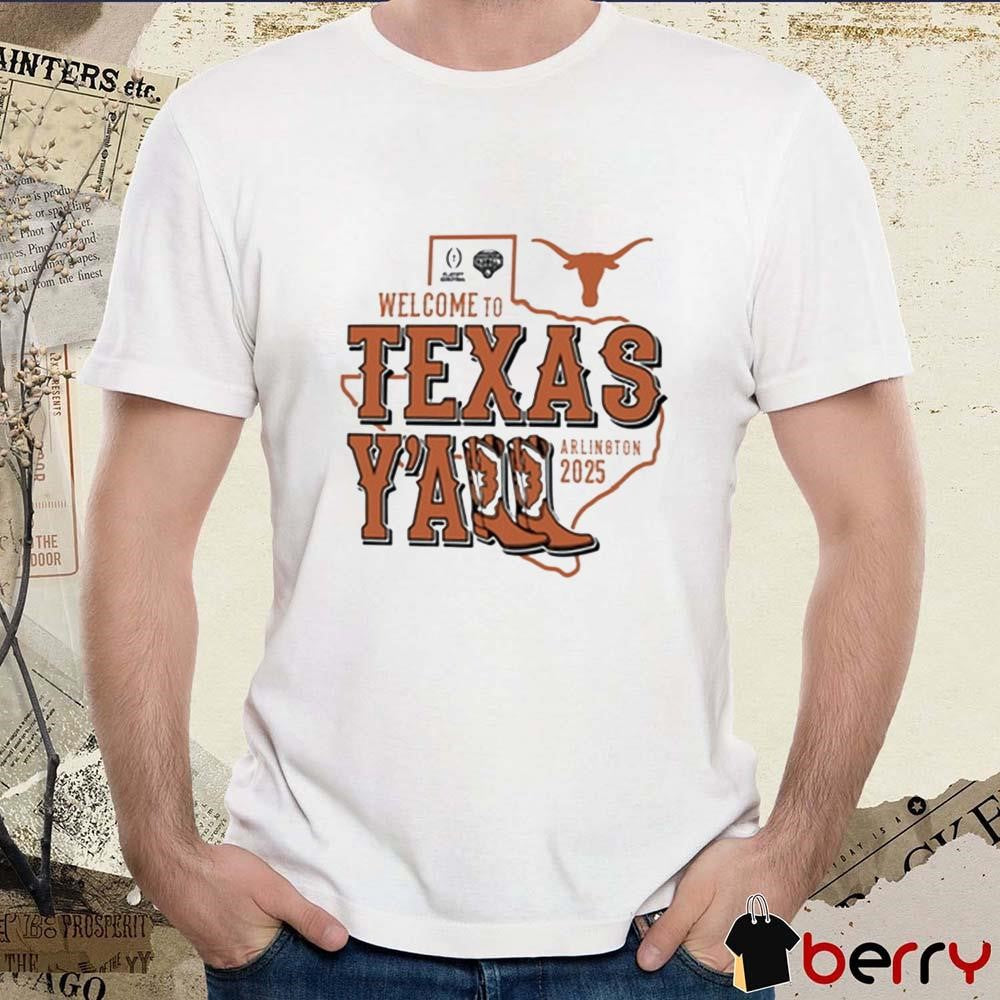 Texas Longhorns NCAA Playoff Semifinal 2025 Cotton Bowl Welcome To Texas Y’All Arlington 2025 t-shirt