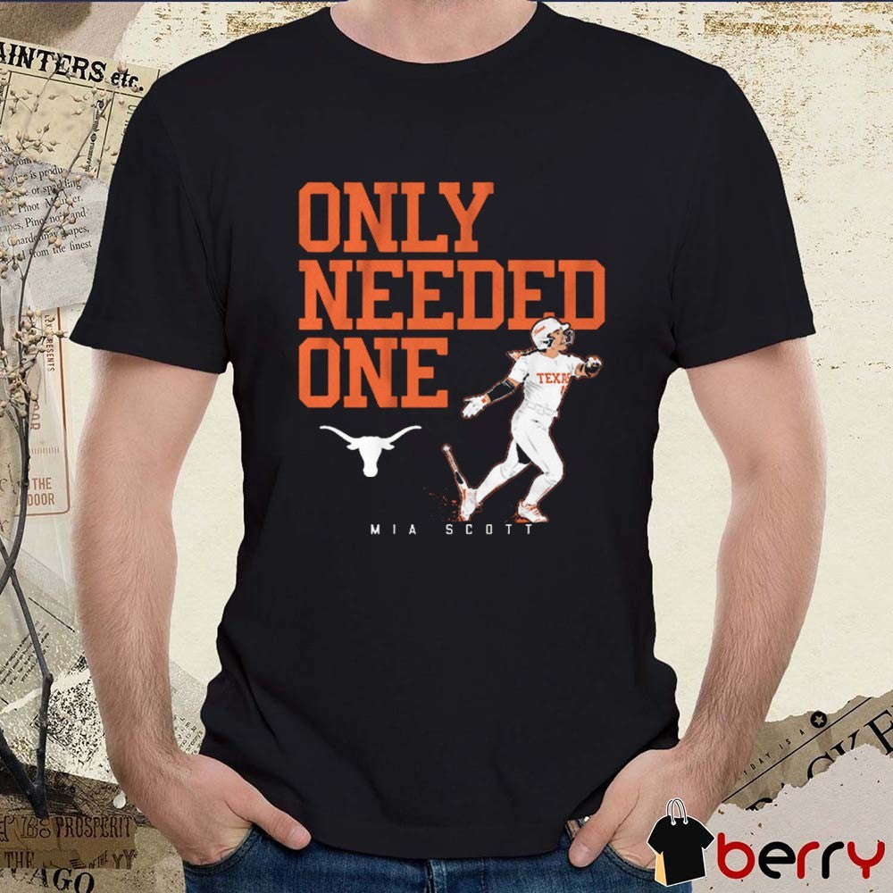 Texas Longhorns Softball Mia Scott Only Needed One NCAA t-shirt