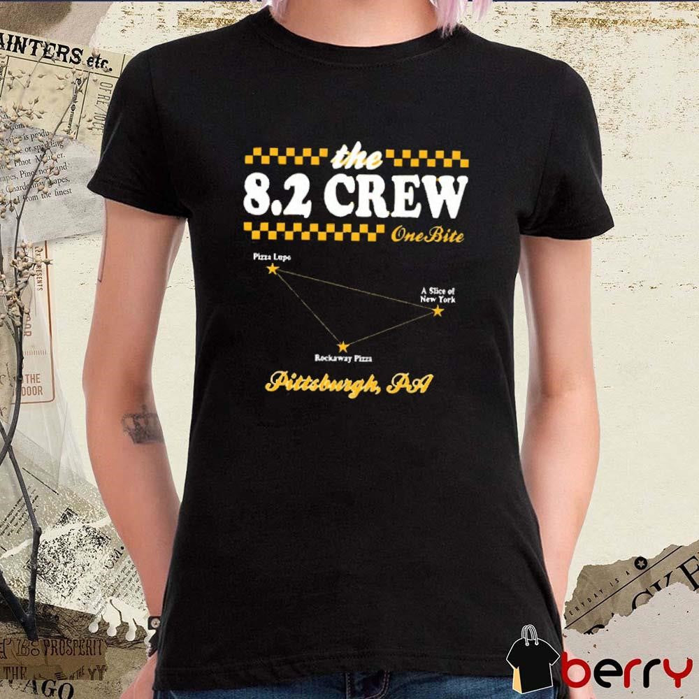 The 8.2 Crew One Bite Pizza Lupe A Slice Of New York Rockaway Pizza Pittsburgh PA t-shirt