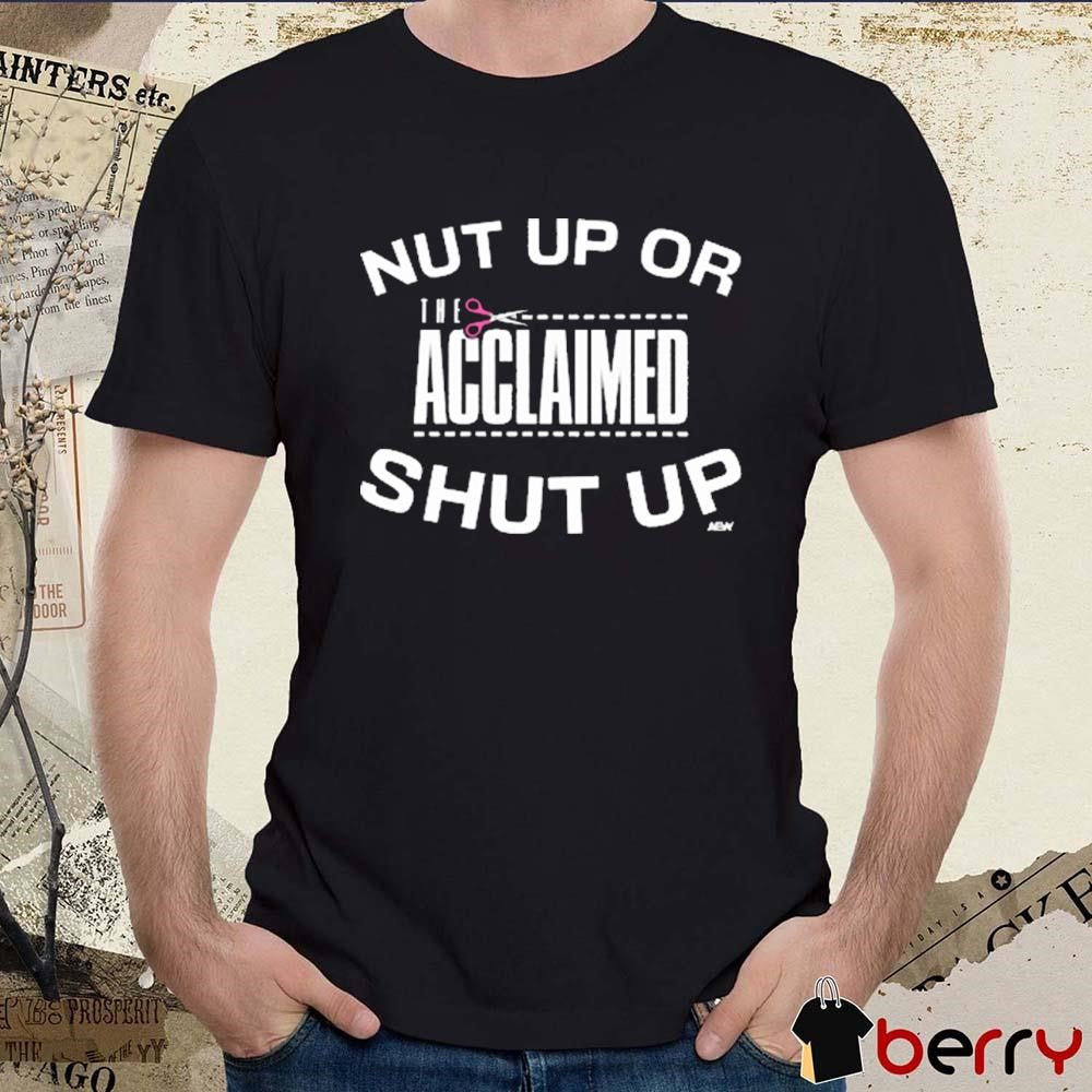 The Acclaimed – Nut Up or Shut Up AEW t-shirt