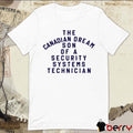 The Canadian Dream Son Of A Security Systems Technician New t-shirt