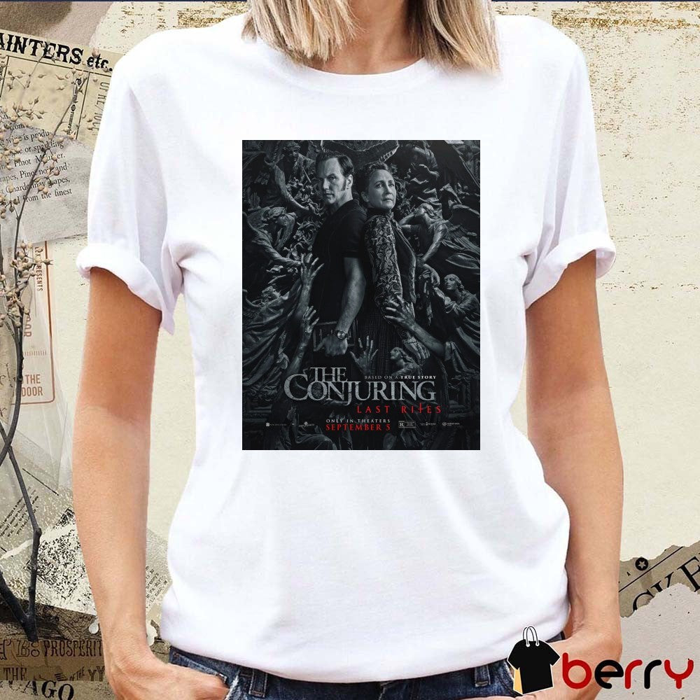 The Conjuring Last Rites Based On A True Story Only In Theaters September 5 2025 Poster t-shirt