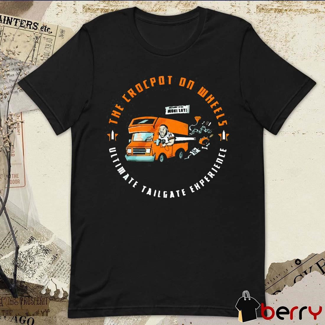 The Crock Pot On Wheels Ultimate Tailgate Experience t-shirt