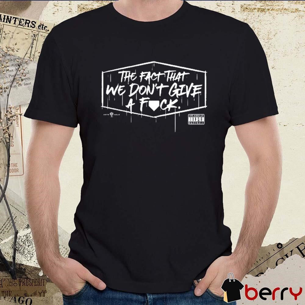 The Fact That We Don’t Give A Fuck 2024 t-shirt