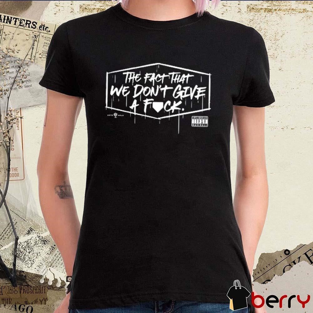 The Fact That We Don’t Give A Fuck 2024 t-shirt