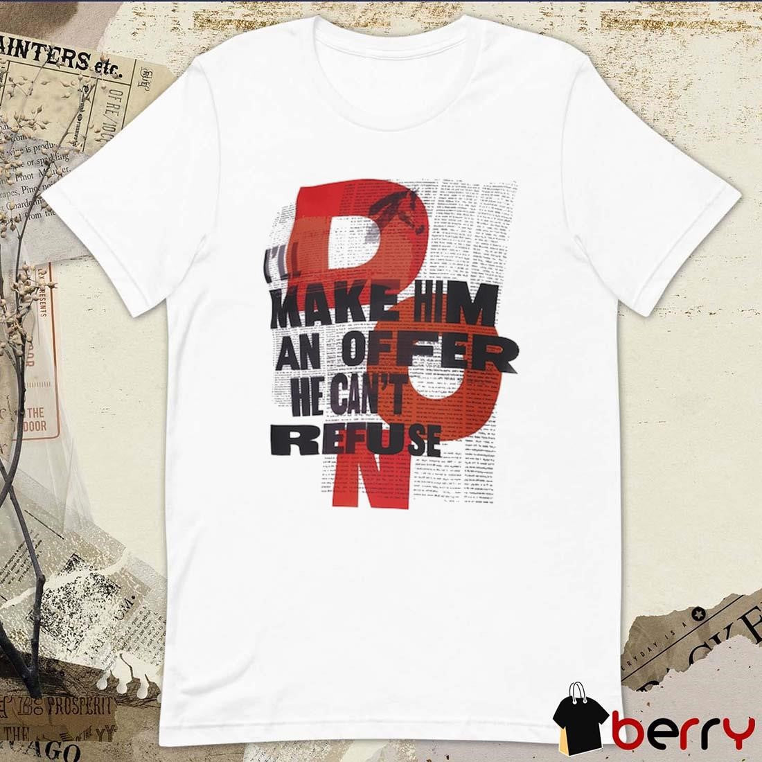 The Godfather Freeze Max The Offer Make Him An Offer He Can’t Refuse t-shirt