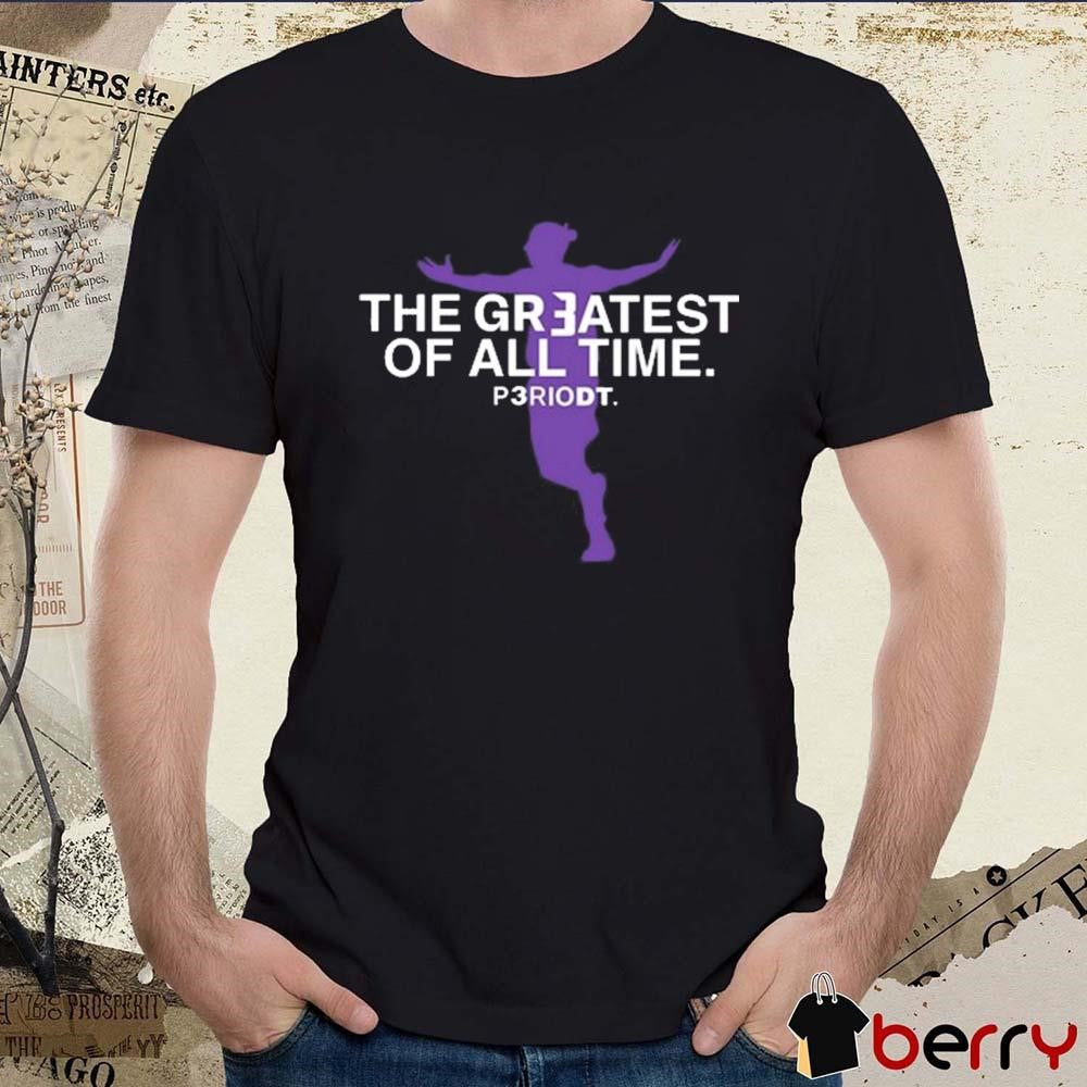 The Greatest Of All Time Periodt t-shirt