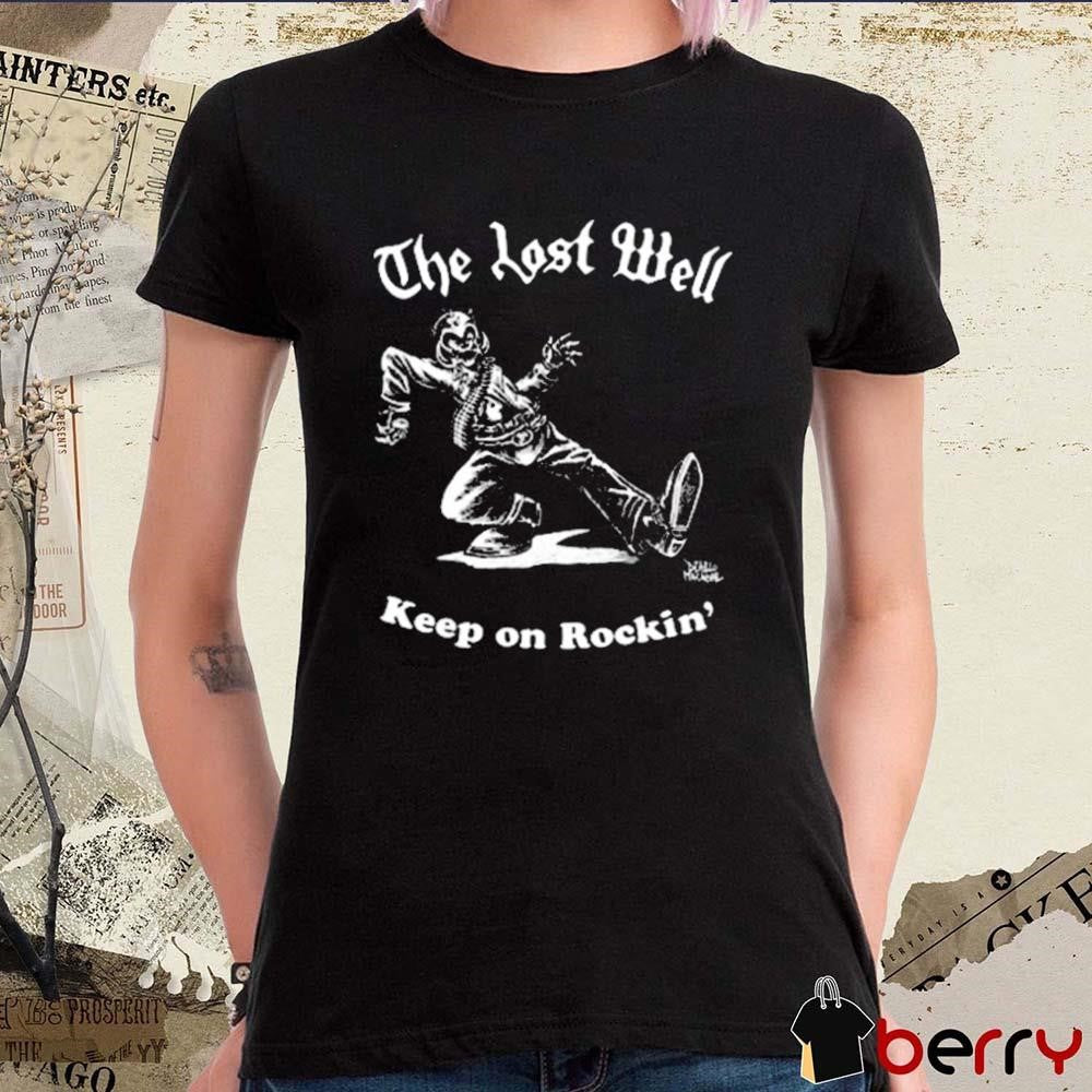 The Lost Well Keep On Rockin’ t-shirt