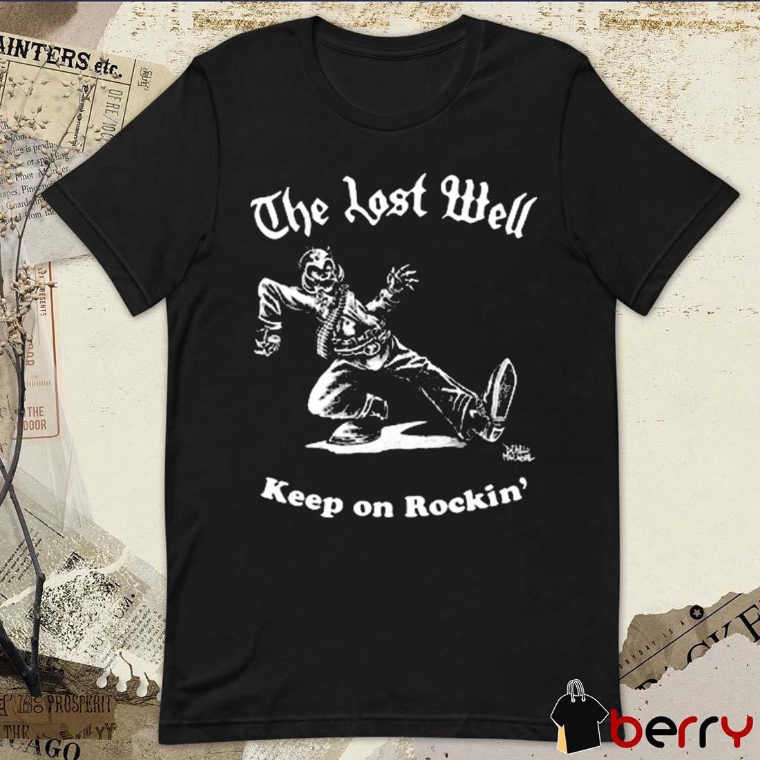 The Lost Well Keep On Rockin’ t-shirt