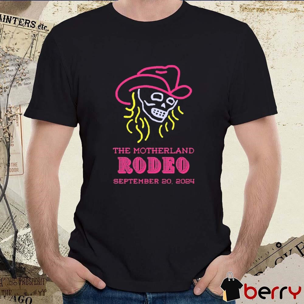 The Motherland Rodeo Sept 20 2024 t-shirt