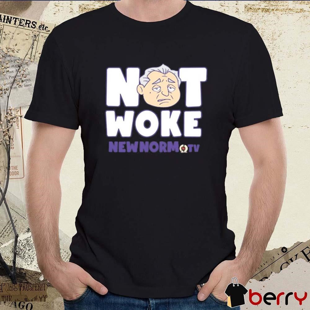 The New Norm Show Not Woke New Norm Tv t-shirt
