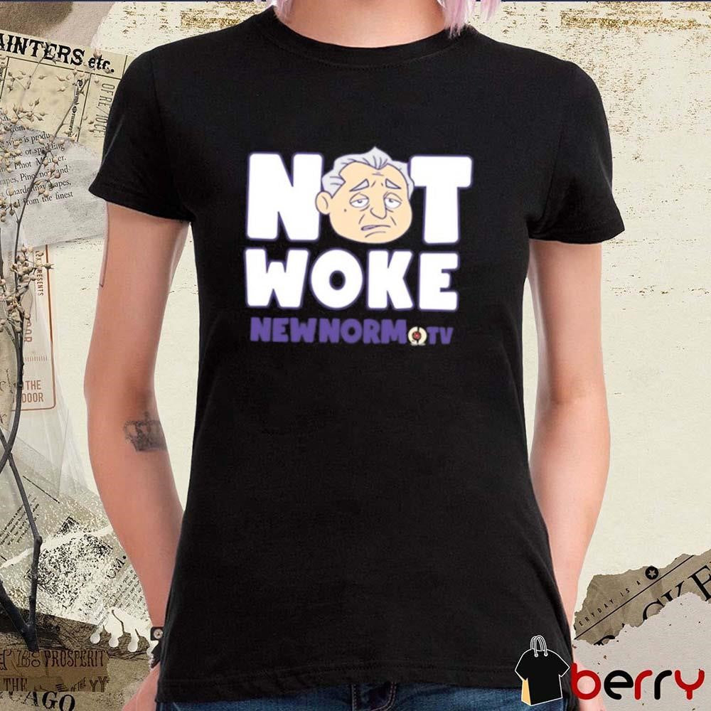 The New Norm Show Not Woke New Norm Tv t-shirt